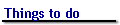 Things to do